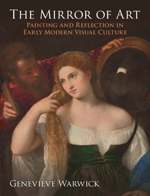 Mirror of Art: Painting and Reflection in Early Modern Visual Culture
