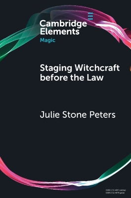Staging Witchcraft Before the Law: Skepticism, Performance as Proof, and Law as Magic in Early Modern Witch  Trials