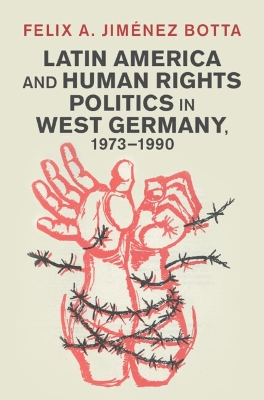 Latin America and Human Rights Politics in West Germany, 19731990