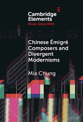 Chinese Emigre Composers and Divergent Modernisms: Chen Yi and Zhou Long