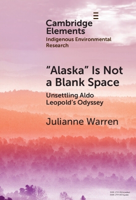 Alaska is Not a Blank Space: Unsettling Aldo Leopold's Odyssey