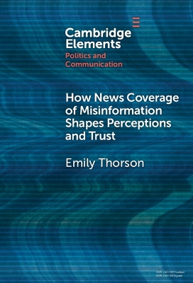 How News Coverage of Misinformation Shapes Perceptions and Trust