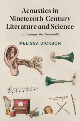 Acoustics in Nineteenth-Century Literature and Science: Listening at the Threshold