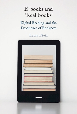 E-books and 'Real Books': Digital Reading and the Experience of Bookness