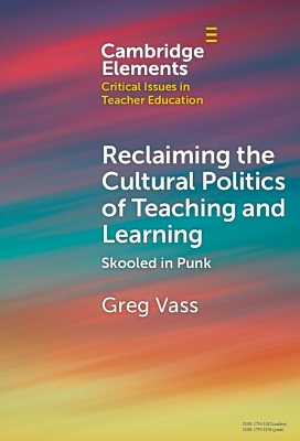 Reclaiming the Cultural Politics of Teaching and Learning: Skooled in Punk