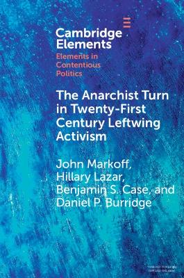 Anarchist Turn in Twenty-First Century Leftwing Activism: The Anarchist Turn in Twenty-First Century Leftwing Activism