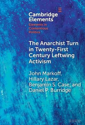 Anarchist Turn in Twenty-First Century Leftwing Activism: The Anarchist Turn in Twenty-First Century Leftwing Activism
