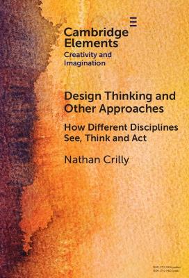Design Thinking and Other Approaches: How Different Disciplines See, Think and Act