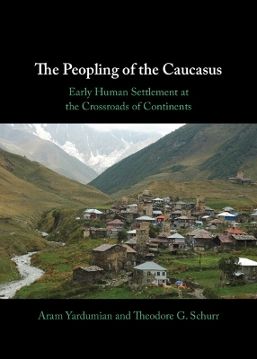 Peopling of the Caucasus: Early Human Settlement at the Crossroads of Continents