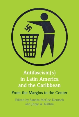 Antifascism(s) in Latin America and the Caribbean: From the Margins to the Center