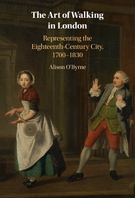 Art of Walking in London: Representing the Eighteenth-Century City, 1700-1830