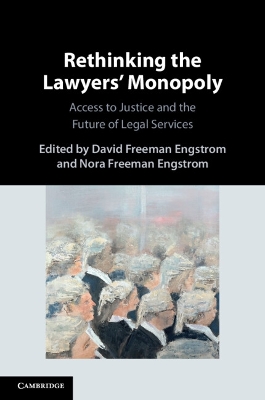 Rethinking the Lawyers' Monopoly: Access to Justice and the Future of Legal Services
