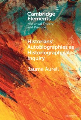 Historians' Autobiographies as Historiographical Inquiry: A Global Perspective