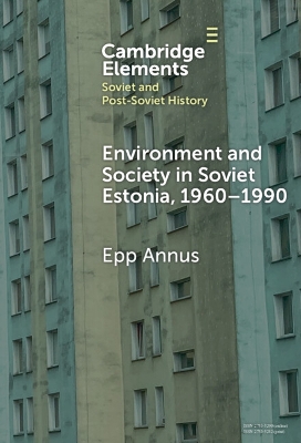 Environment and Society in Soviet Estonia, 19601990: An Intimate Cultural History