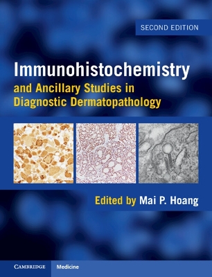 Immunohistochemistry and Ancillary Studies in Diagnostic Dermatopathology 2nd Revised edition