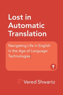 Lost in Automatic Translation: Navigating Life in English in the Age of Language Technologies