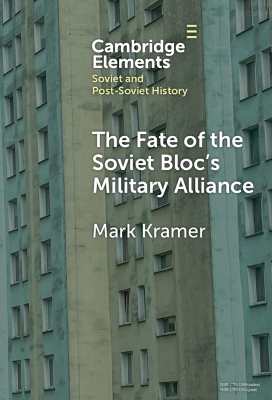 Fate of the Soviet Bloc's Military Alliance: Reform, Adaptation, and Collapse of the Warsaw Pact, 19851991