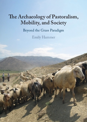 Archaeology of Pastoralism, Mobility, and Society: Beyond the Grass Paradigm