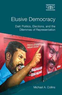 Elusive Democracy: Dalit Politics, Elections, and the Dilemmas of Representation