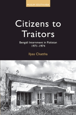 Citizens to Traitors: Bengali Internment in Pakistan, 19711974