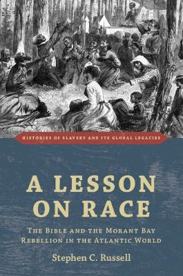 Lesson on Race: The Bible and the Morant Bay Rebellion in the Atlantic World
