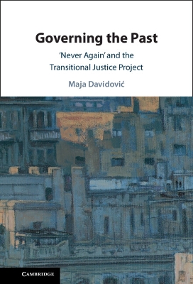 Governing the Past: Never Again' and the Transitional Justice Project