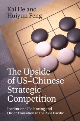 Upside of US-Chinese Strategic Competition: Institutional Balancing and Order Transition in the Asia Pacific