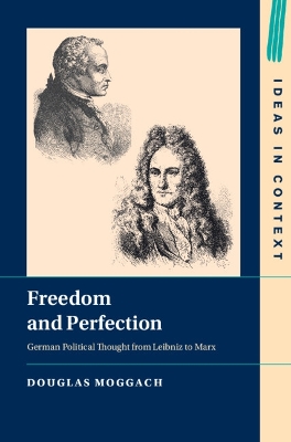 Freedom and Perfection: German Political Thought from Leibniz to Marx