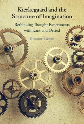 Kierkegaard and the Structure of Imagination: Rethinking Thought Experiments with Kant and Ørsted