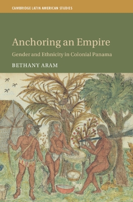 Anchoring an Empire: Gender and Ethnicity in Colonial Panama