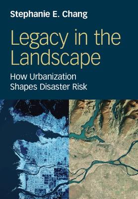 Legacy in the Landscape: How Urbanization Shapes Disaster Risk