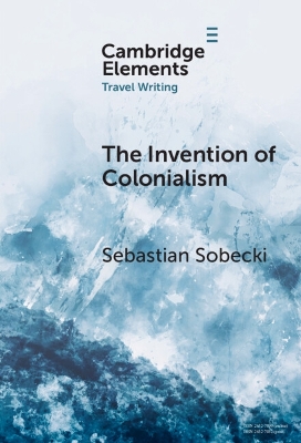 Invention of Colonialism: Richard Hakluyt and Medieval Travel Writing