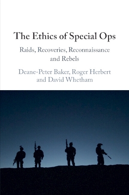 Ethics of Special Ops: Raids, Recoveries, Reconnaissance, and Rebels