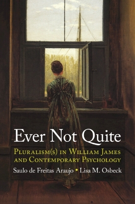 Ever Not Quite: Pluralism(s) in William James and Contemporary Psychology