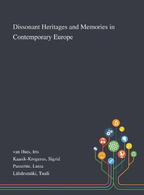 Dissonant Heritages and Memories in Contemporary Europe