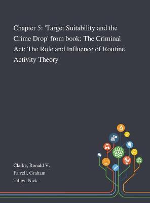 Chapter 5: 'Target Suitability and the Crime Drop' From Book: The Criminal Act: The  Role and Influence of Routine Activity Theory
