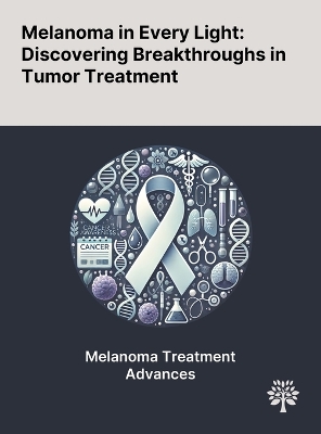 Melanoma in Every Light: Discovering Breakthroughs in Tumor Treatment