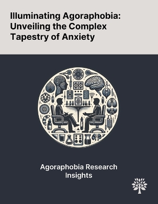 Illuminating Agoraphobia: Unveiling the Complex Tapestry of Anxiety
