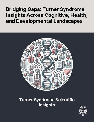 Bridging Gaps: Turner Syndrome Insights Across Cognitive, Health, and Developmental  Landscapes