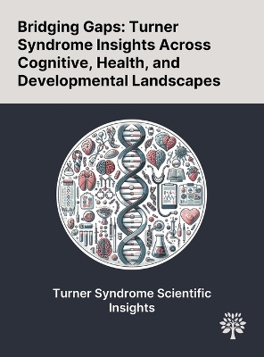 Bridging Gaps: Turner Syndrome Insights Across Cognitive, Health, and Developmental  Landscapes