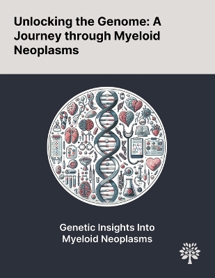 Unlocking the Genome: A Journey Through Myeloid Neoplasms