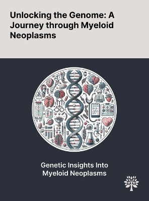 Unlocking the Genome: A Journey Through Myeloid Neoplasms