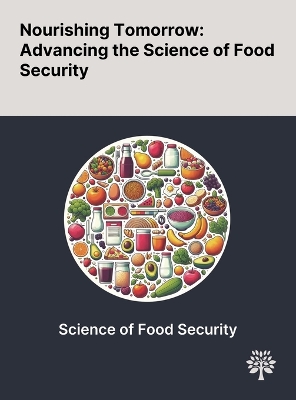 Nourishing Tomorrow: Advancing the Science of Food Security