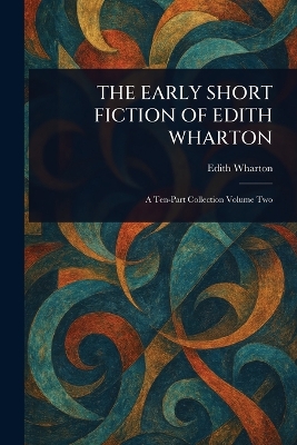 Early Short Fiction of Edith Wharton