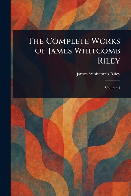 Complete Works of James Whitcomb Riley