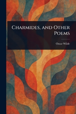 Charmides, and Other Poems