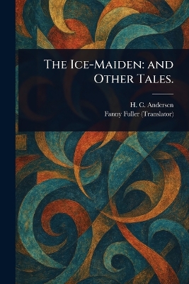 Ice-Maiden: and Other Tales.