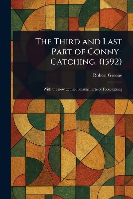 Third and Last Part of Conny-Catching. (1592)