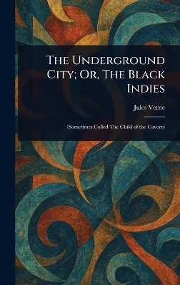 Underground City; Or, The Black Indies