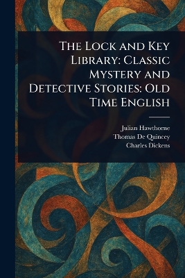 Lock and Key Library: Classic Mystery and Detective Stories: Old Time English